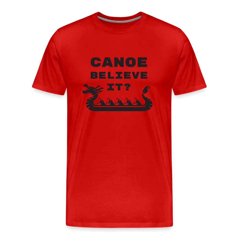 Canoe Believe It? Premium T-Shirt - red
