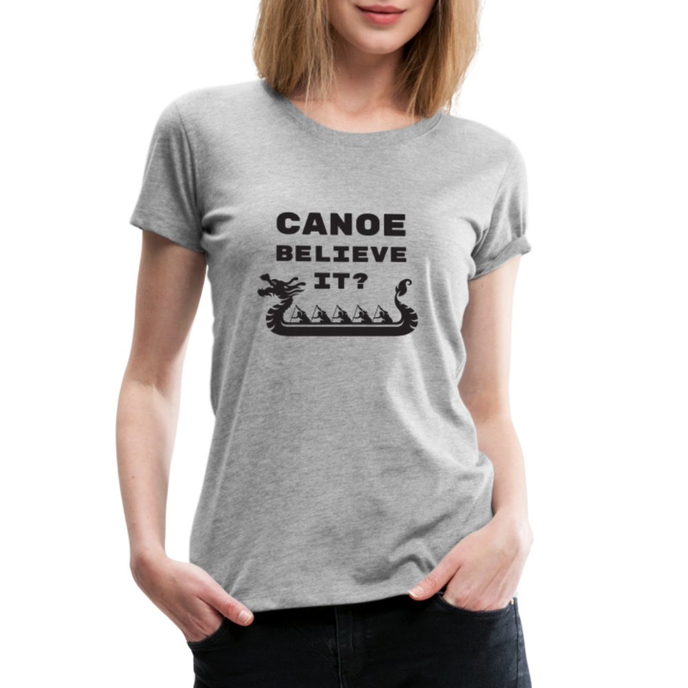 Canoe Believe It? Women's Premium Shirt - heather gray