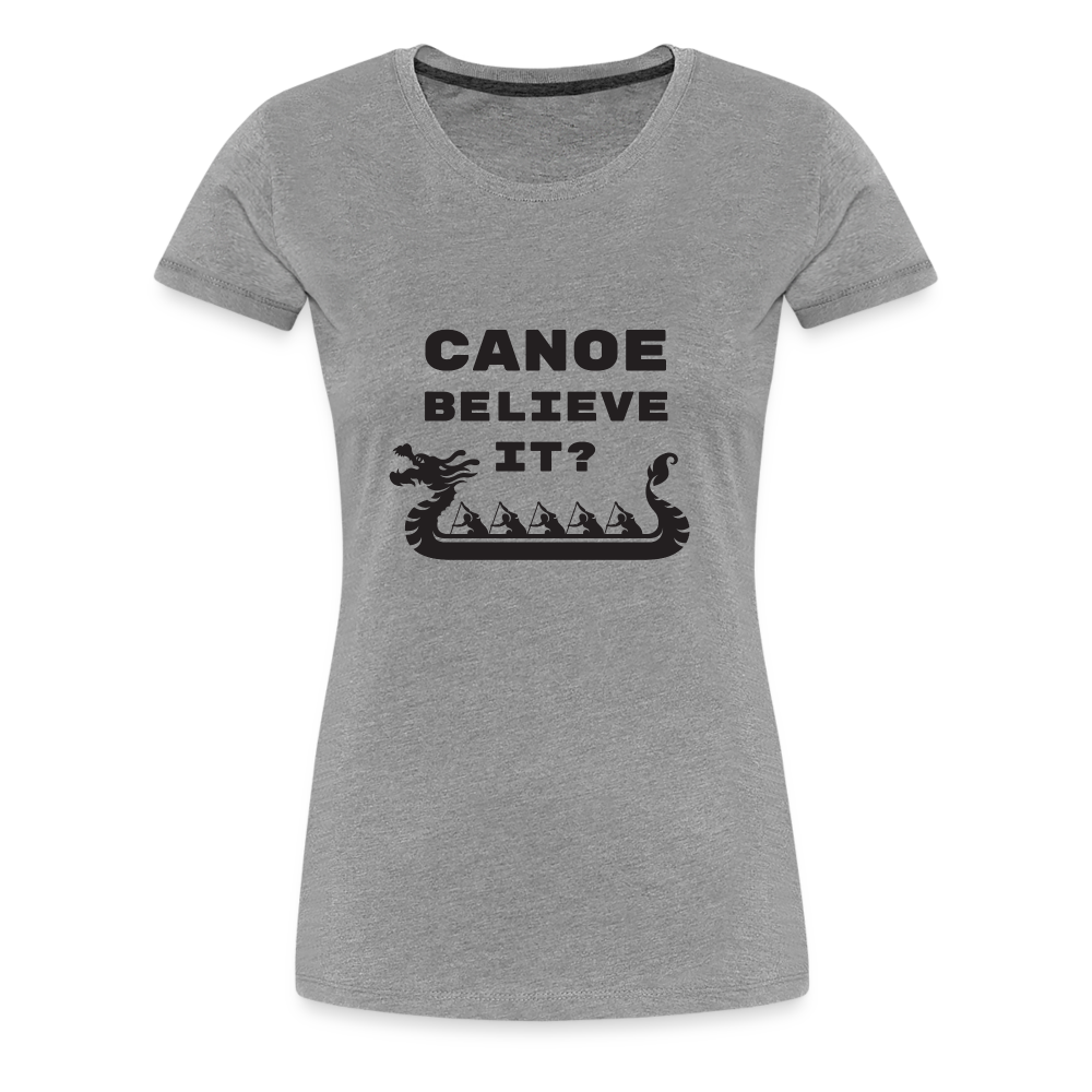 Canoe Believe It? Women's Premium Shirt - heather gray