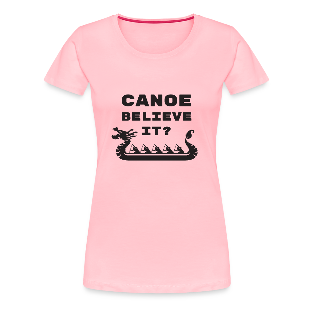 Canoe Believe It? Women's Premium Shirt - pink